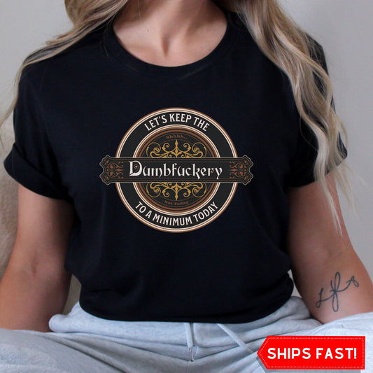 Let's Keep the Dumbfuckery To A Minimum Today Shirt, Funny Sarcastic Shirt, Bartender Shirt, Retirement Gift Shirt